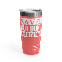 Load image into Gallery viewer, Saved But Don't Get It Twisted 20oz Tumbler