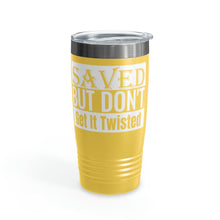 Load image into Gallery viewer, Saved But Don't Get It Twisted 20oz Tumbler