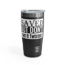Load image into Gallery viewer, Saved But Don't Get It Twisted 20oz Tumbler