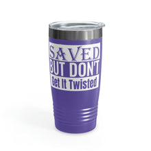 Load image into Gallery viewer, Saved But Don&#39;t Get It Twisted 20oz Tumbler

