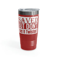 Load image into Gallery viewer, Saved But Don&#39;t Get It Twisted 20oz Tumbler
