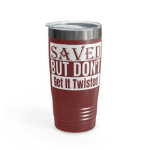 Load image into Gallery viewer, Saved But Don&#39;t Get It Twisted 20oz Tumbler

