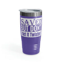 Load image into Gallery viewer, Saved But Don&#39;t Get It Twisted 20oz Tumbler
