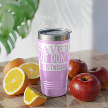 Load image into Gallery viewer, Saved But Don&#39;t Get It Twisted 20oz Tumbler
