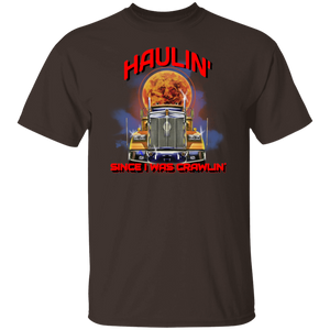 Haulin' Since I Was Crawlin T-Shirt