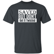 Load image into Gallery viewer, Saved But Don&#39;t Get It Twisted
