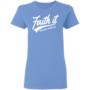 Faith It Ladies' 5.3 oz. T-Shirt