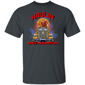 Haulin' Since I Was Crawlin T-Shirt