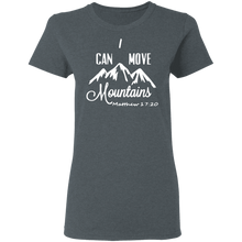 Load image into Gallery viewer, I Can Move Mountains Ladies&#39; 5.3 oz. T-Shirt
