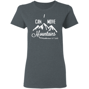 I Can Move Mountains Ladies' 5.3 oz. T-Shirt