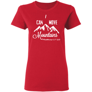 I Can Move Mountains Ladies' 5.3 oz. T-Shirt