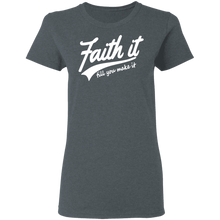 Load image into Gallery viewer, Faith It Ladies&#39; 5.3 oz. T-Shirt
