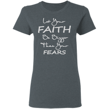 Load image into Gallery viewer, Let Your Faith Ladies&#39; 5.3 oz. T-Shirt
