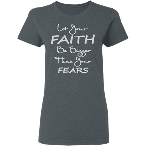 Let Your Faith Ladies' 5.3 oz. T-Shirt