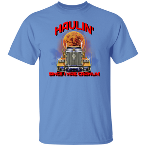 Haulin' Since I Was Crawlin T-Shirt