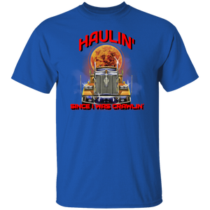 Haulin' Since I Was Crawlin T-Shirt