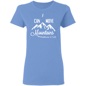 I Can Move Mountains Ladies' 5.3 oz. T-Shirt