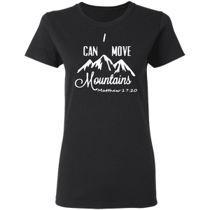 I Can Move Mountains Ladies' 5.3 oz. T-Shirt