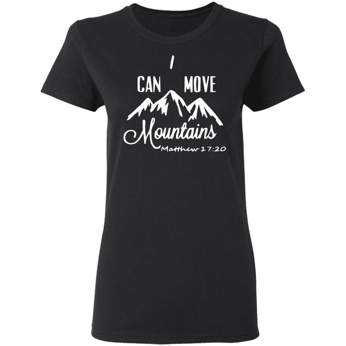 I Can Move Mountains Ladies' 5.3 oz. T-Shirt