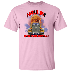 Haulin' Since I Was Crawlin T-Shirt