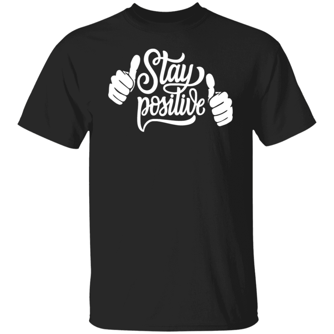 Stay Positive 5.3 oz. T-Shirt