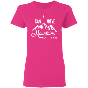 I Can Move Mountains Ladies' 5.3 oz. T-Shirt