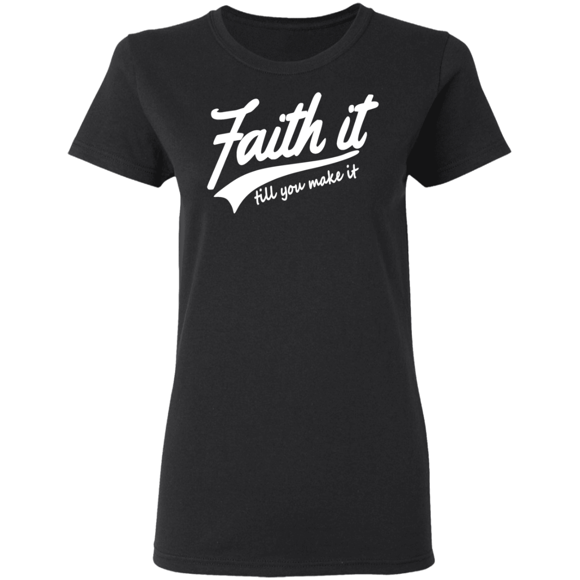 Faith It Ladies' 5.3 oz. T-Shirt