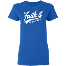 Load image into Gallery viewer, Faith It Ladies&#39; 5.3 oz. T-Shirt
