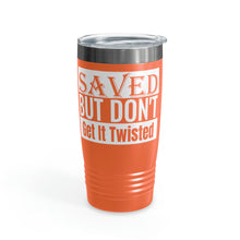 Load image into Gallery viewer, Saved But Don&#39;t Get It Twisted 20oz Tumbler
