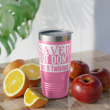Load image into Gallery viewer, Saved But Don&#39;t Get It Twisted 20oz Tumbler

