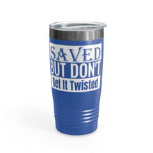 Load image into Gallery viewer, Saved But Don&#39;t Get It Twisted 20oz Tumbler
